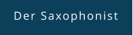 Der Saxophonist