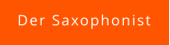 Der Saxophonist